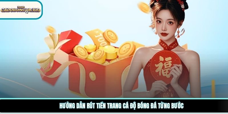 Hướng dẫn rút tiền trang cá độ bóng đá từng bước